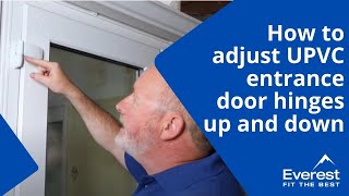 How to adjust uPVC front door hinges up and down