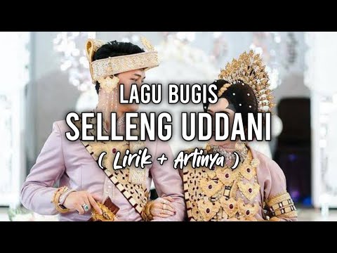 LAGU BUGIS - SELLENG UDDANI ( Lirik + Terjemahan )