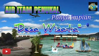 preview picture of video 'AIR ITAM PENUKAL Punya impian "Desa Wisata" || by Ragam Dunia'