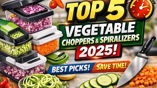 Top 5 Best Vegetable Choppers & Spiralizers of 2025 | Save Time in the Kitchen!