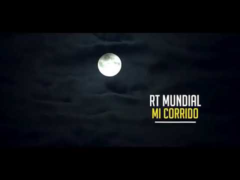 Rt mundial - mi corrido (video oficial)