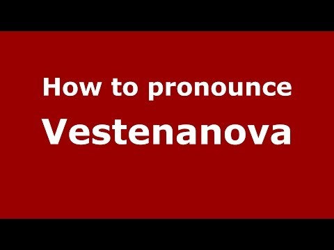 How to pronounce Vestenanova (Italian/Italy) - PronounceNames.com