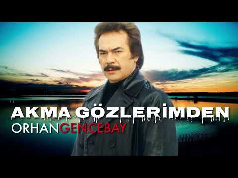 Akma Gözlerimden - Orhan Gencebay