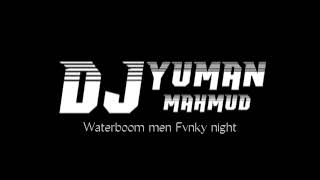 Download lagu Dj Yuman Mahmud - Waterboom men - Fvnky night mp3