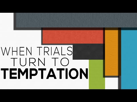 When Trials Turn To Temptation - James 1:13-18