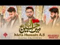 Mera Hussain As Kazmi Brothers New Manqabat Imam Hussain As 3 Shaban Manqabat 2023