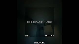 Consideration X Work - Sza X Rihanna