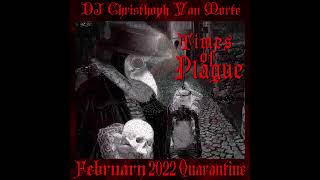 Times of Plague By Dj Christhoph Van Morte 02/2022