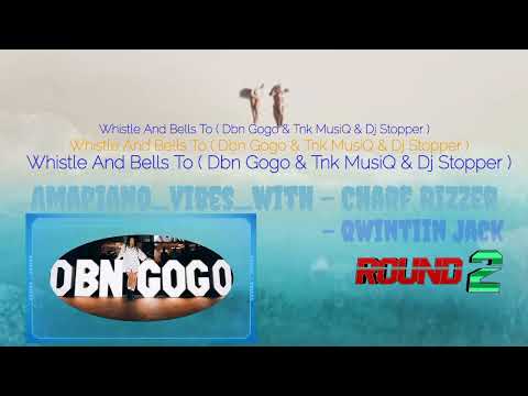 Whistle And Bells To ( Dbn Gogo & Tnk MusiQ & Dj Stopper )💥💥📣😎🙈🙈♥️😍🥁🔔