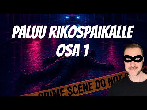 Paluu rikospaikalle (osa 1)