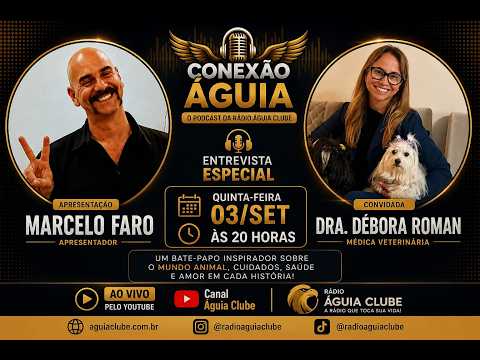 CONEXÃO ÁGUIA - MARCELO FARO RECEBE DRA. DEBORA ROMAN (MÉDICA VET.)