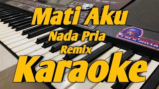 Download lagu Mati Aku Karaoke Nada Pria Remix KN 7000 mp3