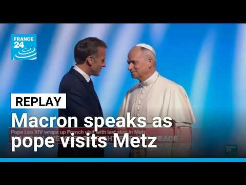 REPLAY: France's Macron speaks on European Union as pope visits Metz