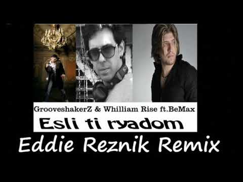 GrooveshakerZ & Whilliam Rise feat BeMax   Esli ti ryadom Eddie Reznik Remix