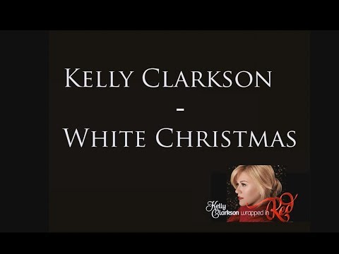 Kelly Clarkson -  White Christmas [Lyrics]