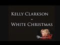 Kelly Clarkson -  White Christmas [Lyrics]