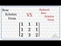 Row Echelon Form Vs Reduced Row Echelon Form
