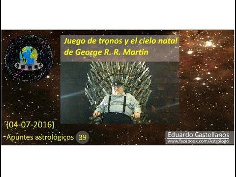 Apuntes astrológicos 39 (04 07 2016) - Juego de tronos y el cielo de George R  R  Martin