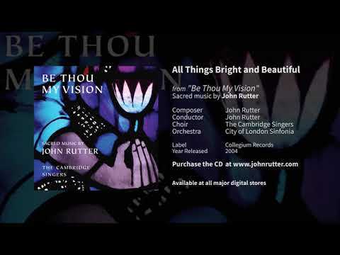 All things bright and beautiful - John Rutter, The Cambridge Singers, City of London Sinfonia