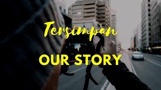 Download lagu Our Story - Tersimpan mp3
