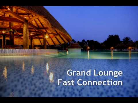 Fast Connection ~ Grand Lounge original  [chill]