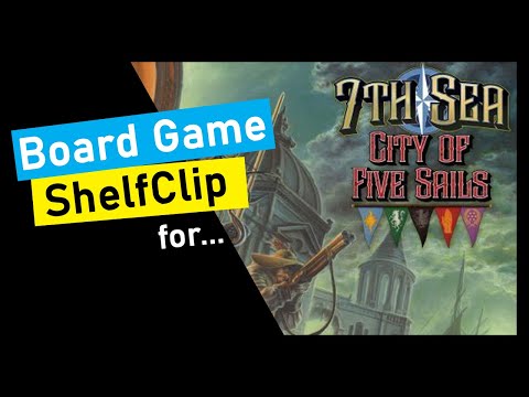 ShelfClips: 7th Sea: City of Five Sails (Short Board Game Preview)