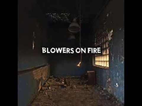Blowers On Fire - Before I'm Gone