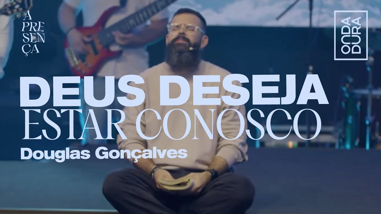 DEUS DESEJA ESTAR CONOSCO! | Pregação Douglas Gonçalves Conf. Onda Dura 2023