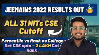 JEEMains Result out 🥳 | All 31 NITs Cse Cutoff - Category wise 🔥| Percentile vs Rank vs College 2022