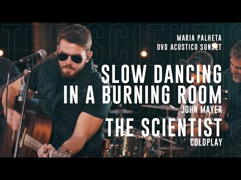 Slow Dancing in a Burning Room (John Mayer) e The Scientist (Coldplay) - DVD Maria Palheta - Sunset