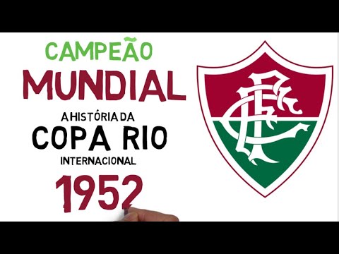 O MUNDIAL DO FLUMINENSE FC - A HISTÓRIA DA COPA RIO 1952