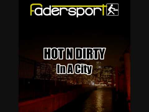 Hot N Dirty - In a City (Vocal Re- edit) Fadersport