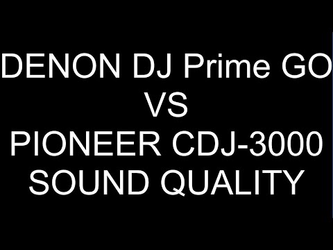 DENON DJ PRIME GO VS PIONEER CDJ 3000 SOUND QUALITY