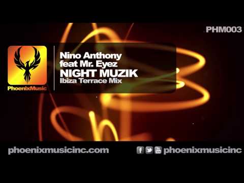 Nino Anthony feat Mr Eyez - Night Muzik (Ibiza Terrace Mix) [Phoenix Music]