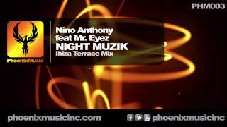 Nino Anthony feat Mr Eyez - Night Muzik (Ibiza Terrace Mix) [Phoenix Music]