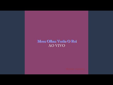 Meus Olhos Verão O Rei (Ao Vivo)