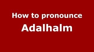 How to pronounce Adalhalm