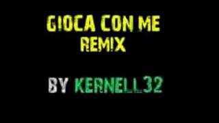 Gioca con me REMIX by KERNELL32