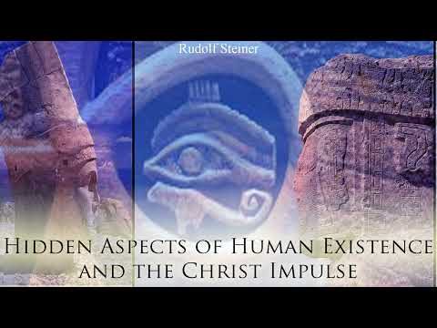Hidden Aspects of Human Existence and the Christ Impulse by Rudolf Steiner