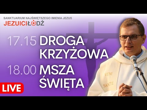 Droga Krzyżowa - rozważania | Msza Święta na żywo | 03.03.2023 | Jezuici Łódź | Jakub Szelka