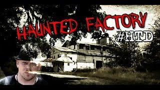 Compelling Paranormal Evidence HAUNTED ABANDONED FACTORY!!