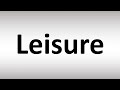 How to Pronounce Leisure