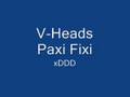 V-Heads - Paxi Fixi 