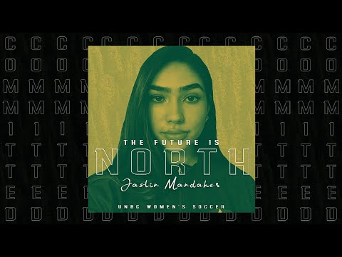 Jaslin Mandaher Commitment - UNBC Soccer