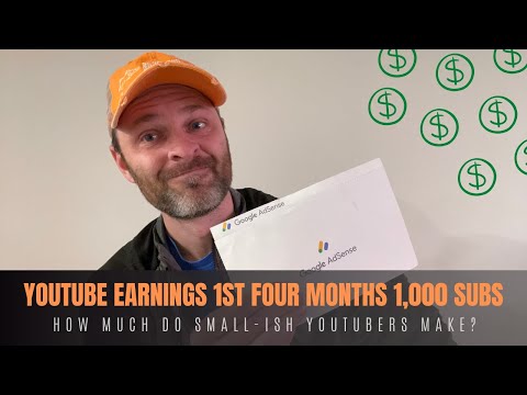 YouTube Earnings First Four Months After 1,000 Subscribers - How Much Small YouTubers Make