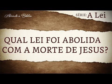 Qual lei foi abolida com a morte de Jesus? | A Lei de Deus
