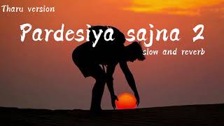 Download lagu Pardesiya sajna 2 //New song//tharu song mp3