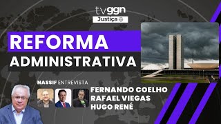 O que muda com a reforma administrativa? | TVGGN Justiça | #Reprise