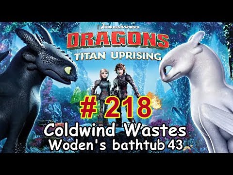 Dragons: Titan Uprising  Let's Play / BP 7100+ / Coldwind Waster - Woden's Bathtub 43 / Episode 218