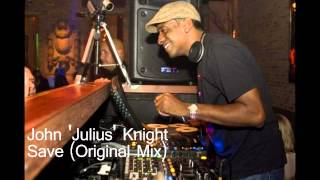 John Julius Knight - Save (Original Mix)